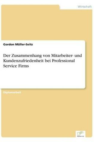 Cover of Der Zusammenhang von Mitarbeiter- und Kundenzufriedenheit bei Professional Service Firms