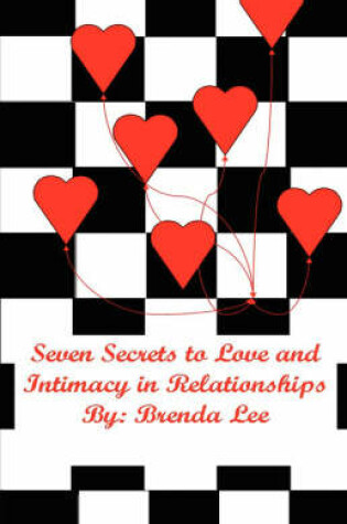 Cover of Seven Secrets to Love and Intimacy in Relationships