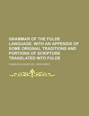 Book cover for Grammar of the Fulde Language. with an Appendix of Some Original Traditions and Portions of Scripture Translated Into Fulde