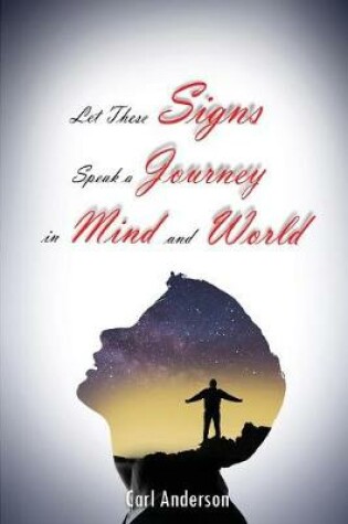 Cover of Let These Signs Speak a Journey in Mind and World