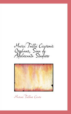 Book cover for Marci Tullii Ciceronis Orpheus, Siue de Adolescente Studioso