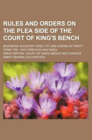 Cover of Rules and Orders on the Plea Side of the Court of King's Bench; Beginning in Easter Term 1731 and Ending in Trinity Term 1795