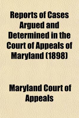 Book cover for Reports of Cases Argued and Determined in the Court of Appeals of Maryland (Volume 86)