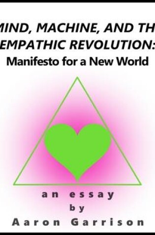 Cover of Mind, Machine, and the Empathic Revolution: Manifesto for a New World