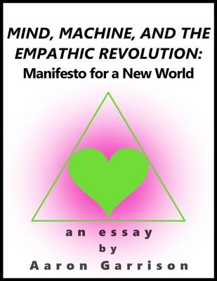 Book cover for Mind, Machine, and the Empathic Revolution: Manifesto for a New World