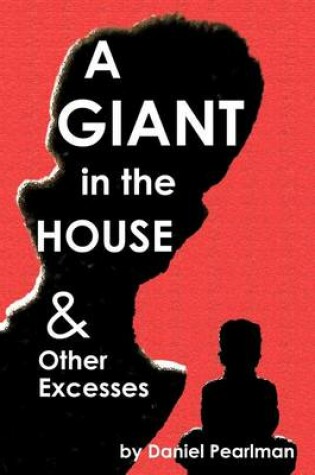 Cover of A Giant in the House & Other Excesses