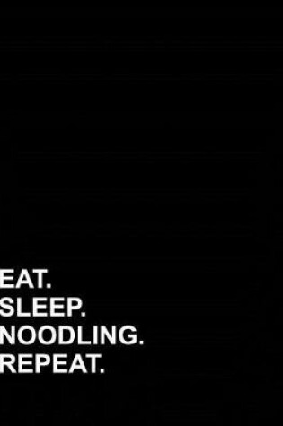 Cover of Eat Sleep Noodling Repeat