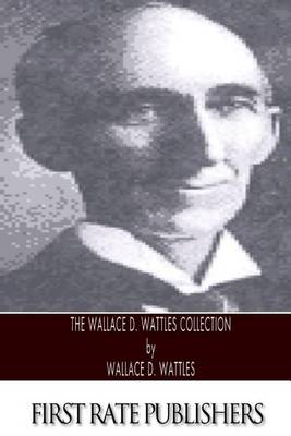 Book cover for The Wallace D. Wattles Collection