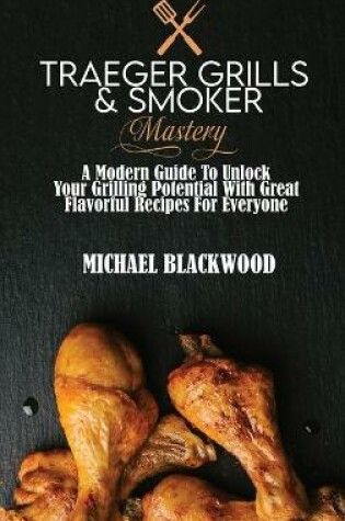 Cover of Traeger Grills and Smoker Mastery