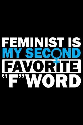 Book cover for Feminist Is My Second Favorite F-Word