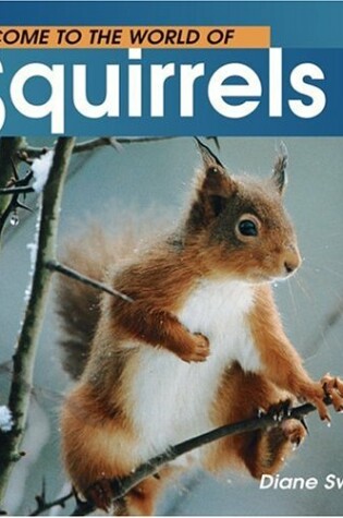 Cover of Welcome to the World of Squirrels