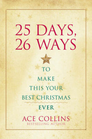 Cover of 25 Days, 26 Ways to Make This Your Best Christmas Ever