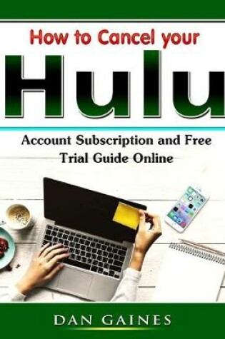 Cover of How to Cancel Your Hulu Account Subscription and Free Trial Guide Online