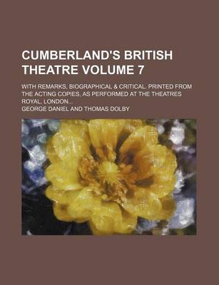Book cover for Cumberland's British Theatre Volume 7; With Remarks, Biographical & Critical. Printed from the Acting Copies, as Performed at the Theatres Royal, London