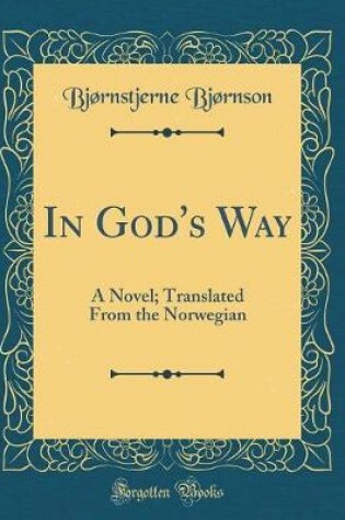 Cover of In God's Way: A Novel; Translated From the Norwegian (Classic Reprint)