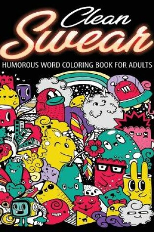 Cover of Clean Swear Humorous Word Coloring Book for Adults