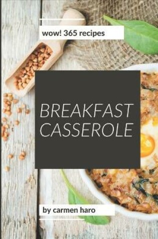 Cover of Wow! 365 Breakfast Casserole Recipes