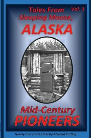 Cover of Tales from Sleeping Moose, Alaska Vol.1