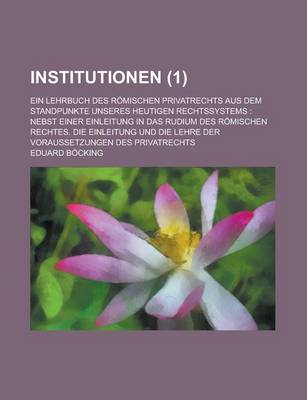 Book cover for Institutionen; Ein Lehrbuch Des Romischen Privatrechts Aus Dem Standpunkte Unseres Heutigen Rechtssystems