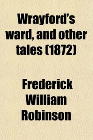 Cover of Wrayford's Ward, and Other Tales