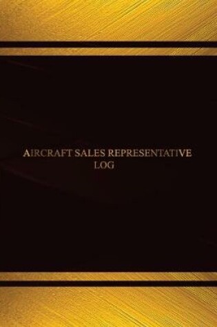 Cover of Aircraft Sales Representative Log (Log Book, Journal - 125 pgs, 8.5 X 11 inches)