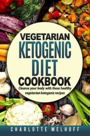 Cover of Vegetarian Ketogenic Cookbook