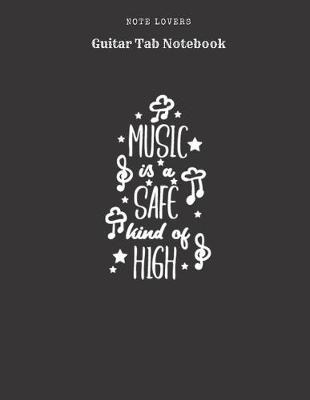 Book cover for Music Is A Safe Kind Of High - Guitar Tab Notebook