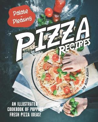 Book cover for Palate-Pleasing Pizza Recipes