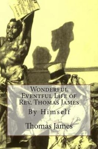 Cover of Wonderful Eventful Life of Rev. Thomas James