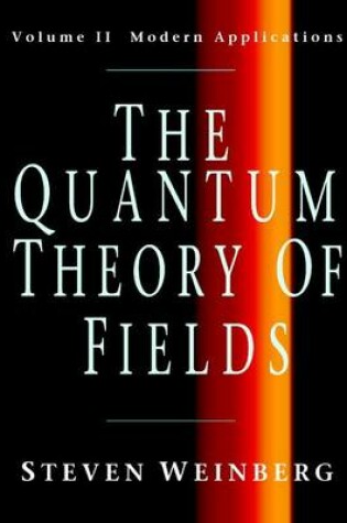 Cover of The Quantum Theory of Fields: Volume 2, Modern Applications