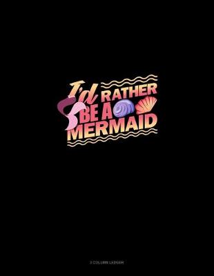 Cover of I'd Rather Be A Mermaid