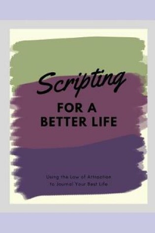 Cover of Scripting for a Better Life