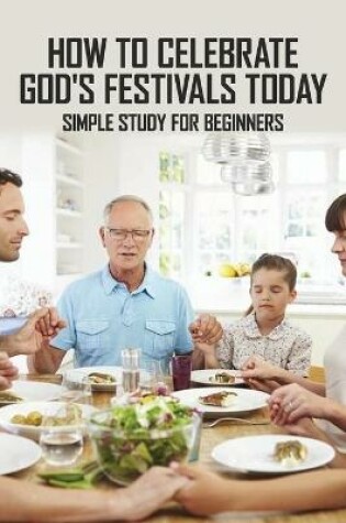 Cover of How To Celebrate God's Festivals Today