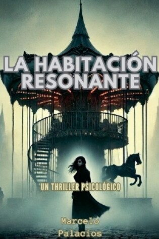 Cover of La Habitación Resonante Un Thriller Psicológico