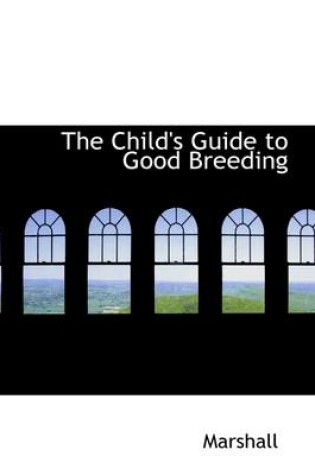 Cover of The Child's Guide to Good Breeding