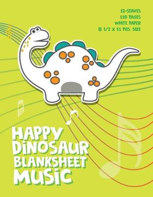 Cover of Happy Dinosaur Blank Sheet Music Notebook