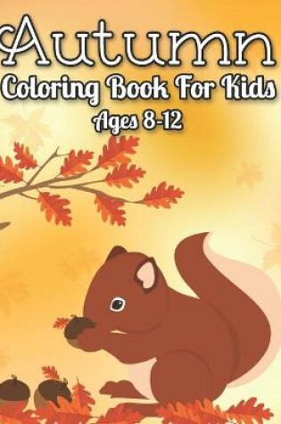 Cover of Autumn Coloring Book For Kids 8-12