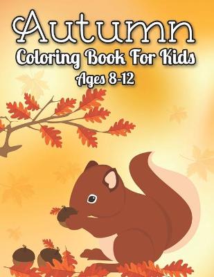 Book cover for Autumn Coloring Book For Kids 8-12