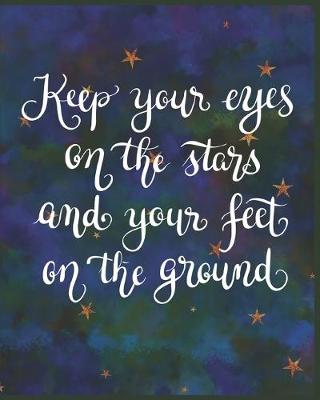 Book cover for Keep Your Eyes on the Stars and Your Feet on the Ground