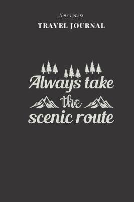 Book cover for Always Take The Scenic Route - Travel Journal