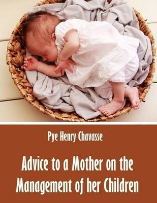 Book cover for Advice to a Mother on the Management of Her Children (Illustrated)