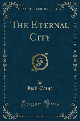 Book cover for The Eternal City (Classic Reprint)