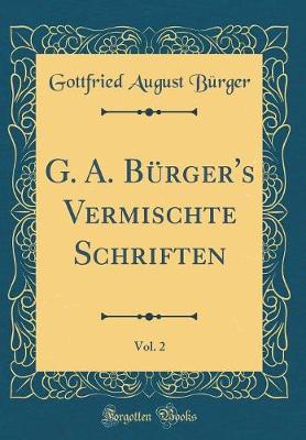 Book cover for G. A. Bürger's Vermischte Schriften, Vol. 2 (Classic Reprint)