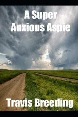 Cover of A Super Anxious Aspie
