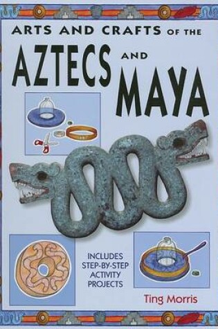 Cover of Arts and Crafts of the Aztecs and Maya