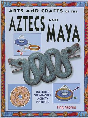 Cover of Arts and Crafts of the Aztecs and Maya