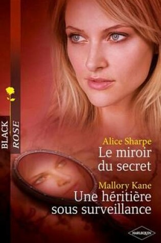 Cover of Le Miroir Du Secret - Une Heritiere Sous Surveillance