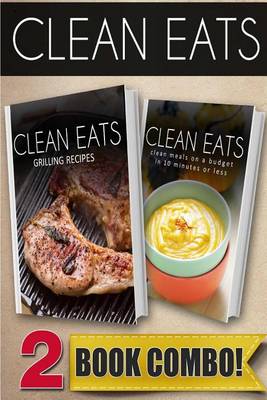 Book cover for Grilling Recipes and Clean Meals on a Budget in 10 Minutes or Less