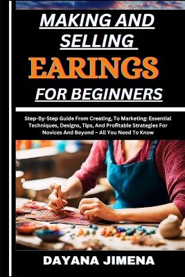 Book cover for Making and Selling Earings for Beginners