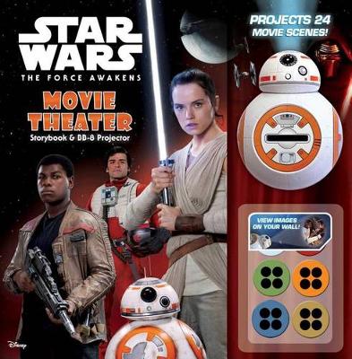 Book cover for Star Wars: The Force Awakens: Movie Theater Storybook & Bb-8 Projector